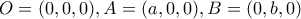O = (0,0,0), A = (a,0,0), B = (0,b,0)