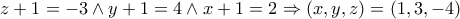 z+1=-3\wedge y+1=4\wedge x+1=2\Rightarrow(x,y,z)=(1,3,-4)