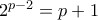 2^{p-2}=p+1