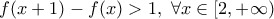 \displaystyle{f(x+1)-f(x)>1,~\forall x\in[2, +\infty)}