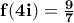 \bf f(4i)=\frac{9}{7}
