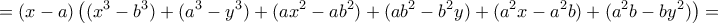 \displaystyle{=(x-a)\left((x^3-b^3)+(a^3-y^3)+(ax^2-ab^2)+(ab^2-b^2y)+(a^2x-a^2b)+(a^2b-by^2)\right)=} \displaystyle{=(x-a)\left((x^3-b^3)+(a^3-y^3)+(ax^2-ab^2)+(ab^2-b^2y)+(a^2x-a^2b)+(a^2b-by^2)\right)=}