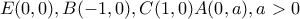 E(0,0),  B(-1,0),  C(1,0) A(0,a), a>0