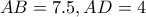 AB=7.5 , AD=4