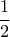 \displaystyle{{\frac{1}{2}}}