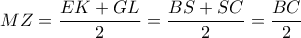 MZ= \dfrac{EK+GL}{2}= \dfrac{BS+SC}{2}= \dfrac{BC}{2}   