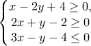 \left\{\begin{matrix} 
x-2y+4 \geq 0, 
\\  
2x+y-2 \geq 0 
\\ 
3x-y-4 \leq 0 
\end{matrix}\right.