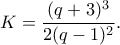 \displaystyle{K=\frac{(q+3)^3}{2(q-1)^2}.}