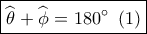 \boxed{\widehat {\theta _{}^{}} + \widehat {\phi _{}^{}} = 180^\circ \,\,\left( 1 \right)}