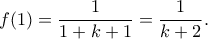 \displaystyle  
f(1)=\frac{1}{1+k+1}=\frac{1}{k+2}. 
