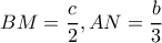 BM=\dfrac{c}{2} , AN=\dfrac{b}{3}  