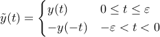 \tilde{y}(t)=\begin{cases}y(t) & 0\le t\le \varepsilon \\ -y(-t) & -\varepsilon<t<0\end{cases}