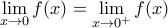 \displaystyle \lim_{x \rightarrow 0}f(x)=\lim_{x \rightarrow 0^+}f(x)