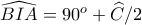 \widehat{BIA}=90^o+ \widehat{C}/2