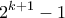 \displaystyle{2^{k+1}-1}
