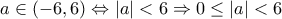 a \in (-6, 6) \Leftrightarrow |a| <6 \Rightarrow 0 \leq |a| < 6