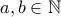 a,b\in\mathbb{N}