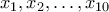 x_1, x_2, \dots, x_{10}
