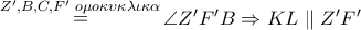 \mathop  = \limits^{Z',B,C,F'\,\,o\mu o\kappa \upsilon \kappa \lambda \iota \kappa \alpha } \angle Z'F'B \Rightarrow KL\parallel Z'F'