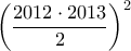 \displaystyle{\left(\frac{2012\cdot 2013}{2}\right)^{2}}