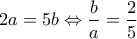 2a = 5b \Leftrightarrow \dfrac{b}{a} = \dfrac{2}{5}