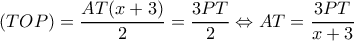 \displaystyle (TOP) = \frac{{AT(x + 3)}}{2} = \frac{{3PT}}{2} \Leftrightarrow AT = \frac{{3PT}}{{x + 3}}