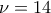\nu=14