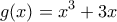 \displaystyle{g(x)=x^3+3x} \displaystyle{g(x)=x^3+3x}