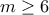 m\geq 6