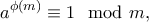 \displaystyle{a^{\phi (m)}\equiv 1\mod m,}