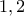 \displaystyle{1, 2}