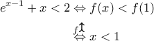\displaystyle{\begin{aligned} 
e^{x-1}+x<2 &\Leftrightarrow f(x)< f(1) \\ 
 &\overset{\!\!\! f \;  
\begin{tikzpicture} 
\draw [thick, >->] (0, 0) -- (0, 0.3); 
\end{tikzpicture} 
}{\Leftrightarrow} x<1 
\end{aligned}}