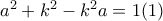 a^2 + k^2 - k^2a = 1 (1)