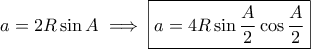 \displaystyle{a=2R\sin A\implies \boxed{a=4R\sin \frac{A}{2}\cos \frac{A}{2}}}