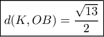 \boxed{d(K,OB) = \frac{{\sqrt {13} }}{2}}
