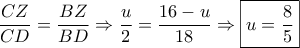 \dfrac{{CZ}}{{CD}} = \dfrac{{BZ}}{{BD}} \Rightarrow \dfrac{u}{2} = \dfrac{{16 - u}}{{18}} \Rightarrow \boxed{u = \dfrac{8}{5}}