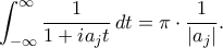\displaystyle
\int_{-\infty}^{\infty} \frac{1}{1+ia_j t} \, dt = \pi \cdot \frac{1}{|a_j|}.
\displaystyle
\int_{-\infty}^{\infty} \frac{1}{1+ia_j t} \, dt = \pi \cdot \frac{1}{|a_j|}.