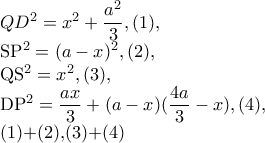 QD^{2}=x^{2}+\dfrac{a^{2}}{3},(1), 
 
SP^{2} =(a-x)^{2},(2), 
 
 
QS^{2} =x^{2},(3), 
 
 
DP^{2} =\dfrac{ax}{3}+(a-x)(\dfrac{4a}{3}-x),(4), 
 
(1)+(2),(3)+(4)