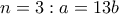 n=3: a=13b