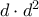 d \cdot d^2