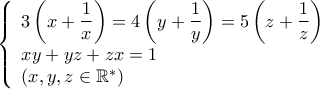\left\{ \begin{array}{l} 
\displaystyle 3\left( {x + \frac{1}{x}} \right) = 4\left(y + \frac{1}{y}\right)  = 5\left(z + \frac{1}{z}\right) \\ 
xy + yz + zx = 1\\ 
\left( {x,y,z \in {\mathbb{R}^ * }} \right) 
\end{array} \right.