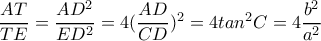 \dfrac{AT}{TE}= \dfrac{AD^2}{ED^2}= 4(\dfrac{AD}{CD})^2=4tan^2C =4 \dfrac{b^2}{a^2} \dfrac{AT}{TE}= \dfrac{AD^2}{ED^2}= 4(\dfrac{AD}{CD})^2=4tan^2C =4 \dfrac{b^2}{a^2}