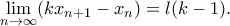 \displaystyle{\lim_{n\rightarrow \infty }(kx_{n+1}-x_n)=l(k-1).} \displaystyle{\lim_{n\rightarrow \infty }(kx_{n+1}-x_n)=l(k-1).}
