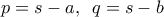 p=s-a,\,\,\,q=s-b 