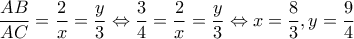 \displaystyle \frac{{AB}}{{AC}} = \frac{2}{x} = \frac{y}{3} \Leftrightarrow \frac{3}{4} = \frac{2}{x} = \frac{y}{3} \Leftrightarrow x = \frac{8}{3},y = \frac{9}{4}