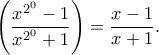 \displaystyle
\left(\frac{x^{2^0}-1}{x^{2^0}+1}\right) = \frac{x-1}{x+1}.
\displaystyle
\left(\frac{x^{2^0}-1}{x^{2^0}+1}\right) = \frac{x-1}{x+1}.