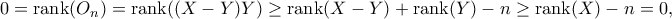 0= \text{rank}(O_n)=\text{rank} ((X-Y)Y) \geq \text{rank} (X-Y)+\text{rank} (Y) - n \geq \text{rank}(X)-n=0,