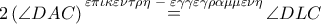 2\left( {\angle DAC} \right)\mathop  = \limits^{\varepsilon \pi \iota \kappa \varepsilon \nu \tau \rho \eta \,\, - \,\,\varepsilon \gamma \gamma \varepsilon \gamma \rho \alpha \mu \mu \varepsilon \nu \eta } \angle DLC