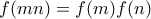 f(mn) = f(m)f(n)