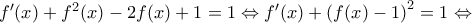 {f}'(x)+{{f}^{2}}(x)-2f(x)+1=1\Leftrightarrow {f}'(x)+{{\left( f(x)-1 \right)}^{2}}=1\Leftrightarrow